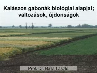 Kalászos gabonák biológiai alapjai; változások, újdonságok