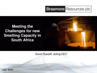 Meeting the Challenges for new Smelting Capacity in South Africa
