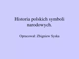 Historia polskich symboli narodowych.