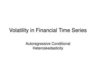 Volatility in Financial Time Series