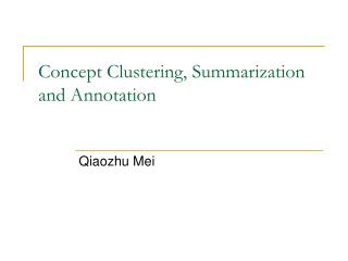 Concept Clustering, Summarization and Annotation