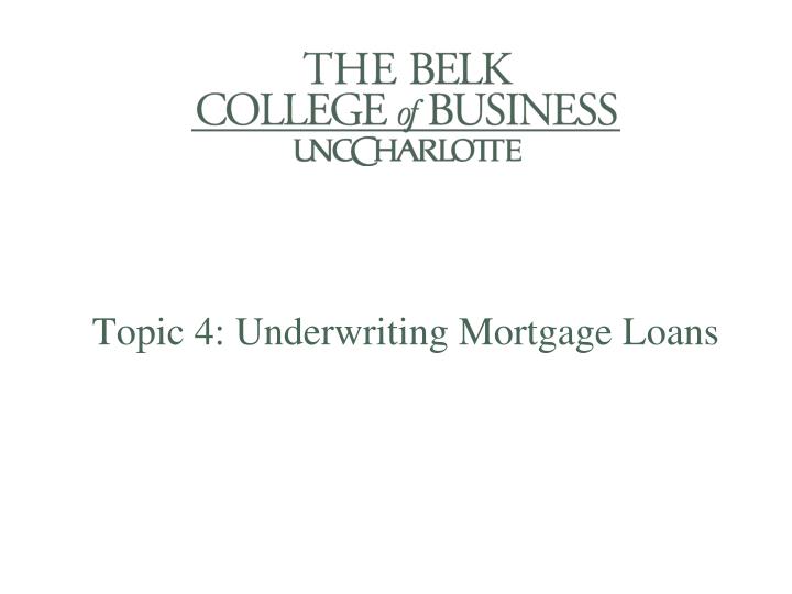 topic 4 underwriting mortgage loans