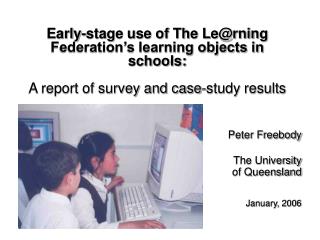 Early-stage use of The Le@rning Federation’s learning objects in schools: A report of survey and case-study results