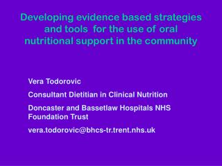 Developing evidence based strategies and tools for the use of oral nutritional support in the community