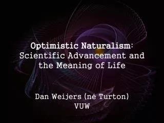 Optimistic Naturalism : Scientific Advancement and the Meaning of Life