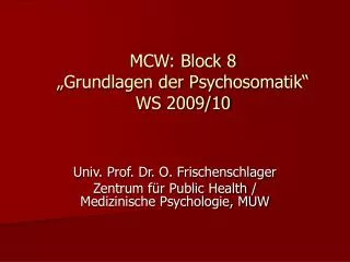 MCW: Block 8 „Grundlagen der Psychosomatik“ WS 2009/10