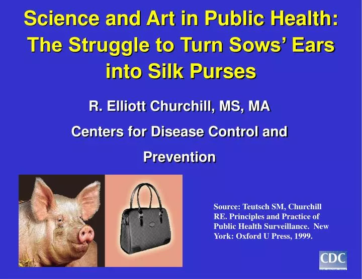 science and art in public health the struggle to turn sows ears into silk purses