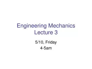 Engineering Mechanics Lecture 3