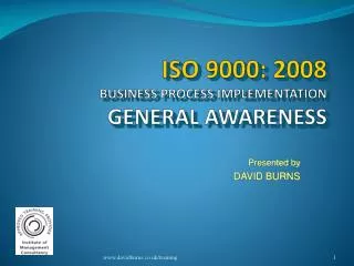 ISO 9000: 2008 BUSINESS PROCESS IMPLEMENTATION GENERAL AWARENESS