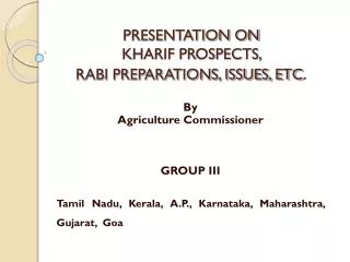 PRESENTATION ON KHARIF PROSPECTS, RABI PREPARATIONS, ISSUES, ETC .