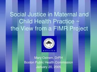 Social Justice in Maternal and Child Health Practice ~ the View from a FIMR Project