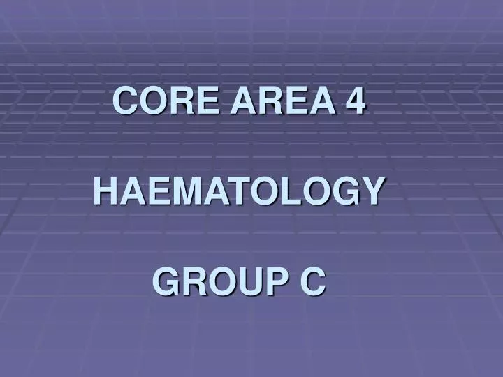 core area 4 haematology group c