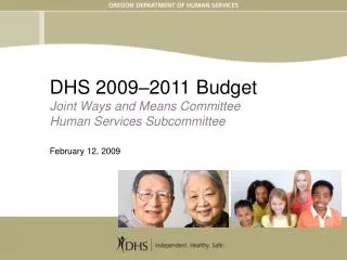 DHS 2009–2011 Budget Joint Ways and Means Committee Human Services Subcommittee February 12, 2009