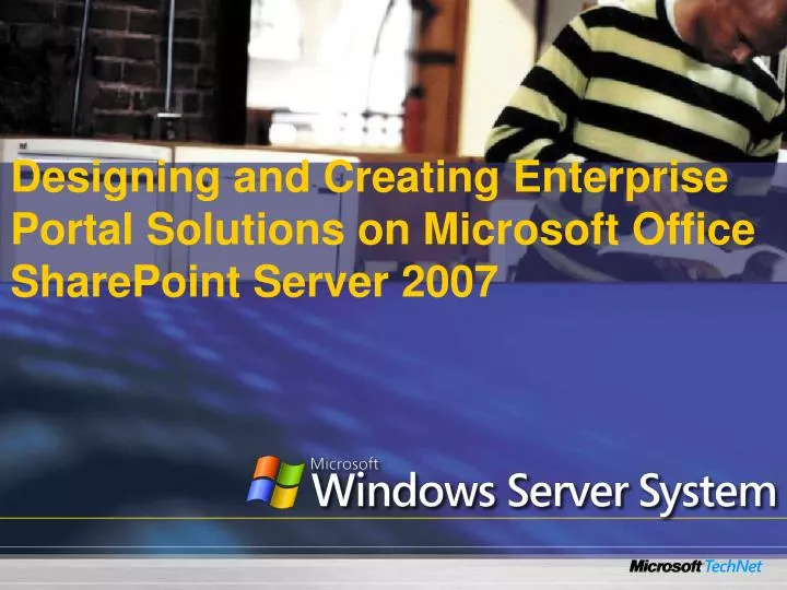 designing and creating enterprise portal solutions on microsoft office sharepoint server 2007