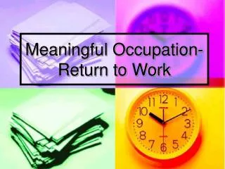 Meaningful Occupation- Return to Work