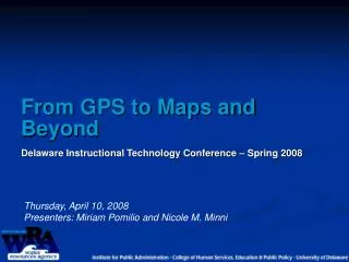 From GPS to Maps and Beyond Delaware Instructional Technology Conference – Spring 2008