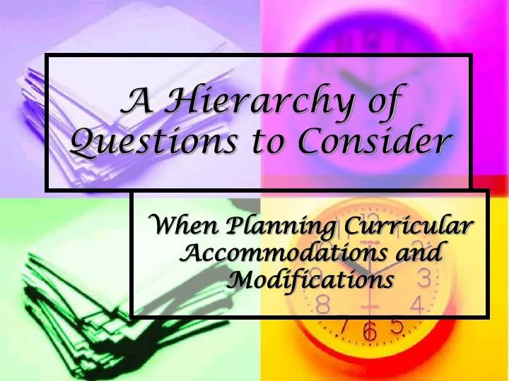a hierarchy of questions to consider