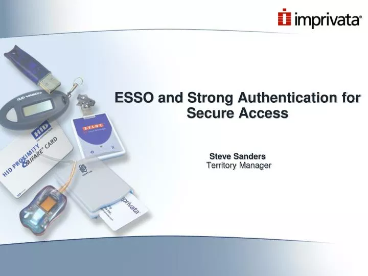 esso and strong authentication for secure access steve sanders territory manager