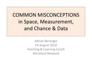 COMMON MISCONCEPTIONS in Space, Measurement, and Chance &amp; Data