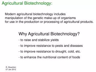 Modern agricultural biotechnology includes manipulation of the genetic make-up of organisms