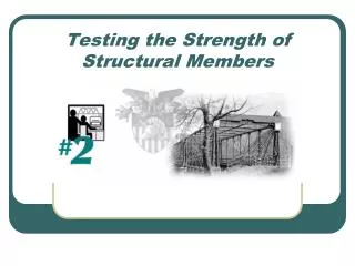 Testing the Strength of Structural Members