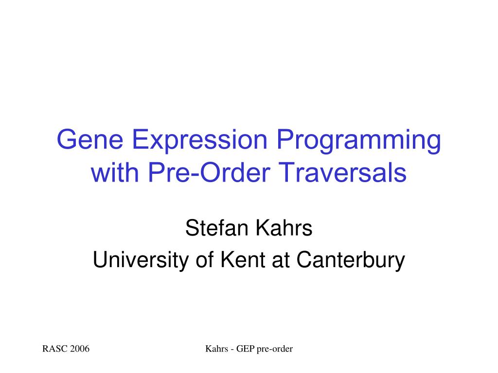 PPT - Gene Expression Programming with Pre-Order Traversals PowerPoint ...