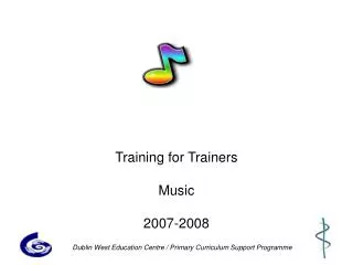 Training for Trainers Music 2007-2008