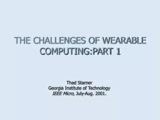 THE CHALLENGES OF WEARABLE COMPUTING:PART 1