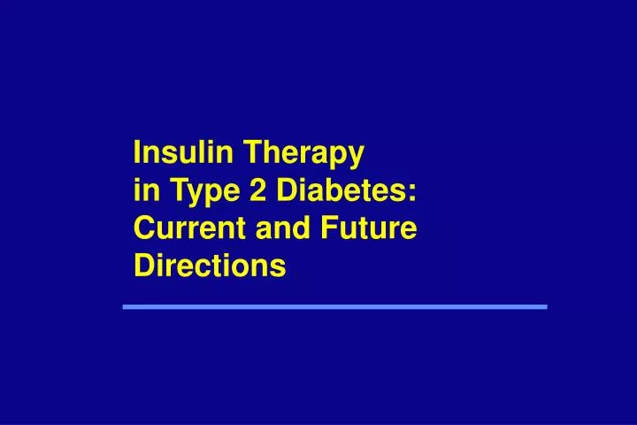 insulin therapy in type 2 diabetes current and future directions
