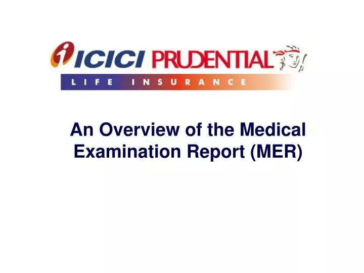 an overview of the medical examination report mer