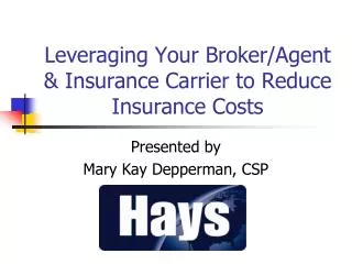Leveraging Your Broker/Agent &amp; Insurance Carrier to Reduce Insurance Costs