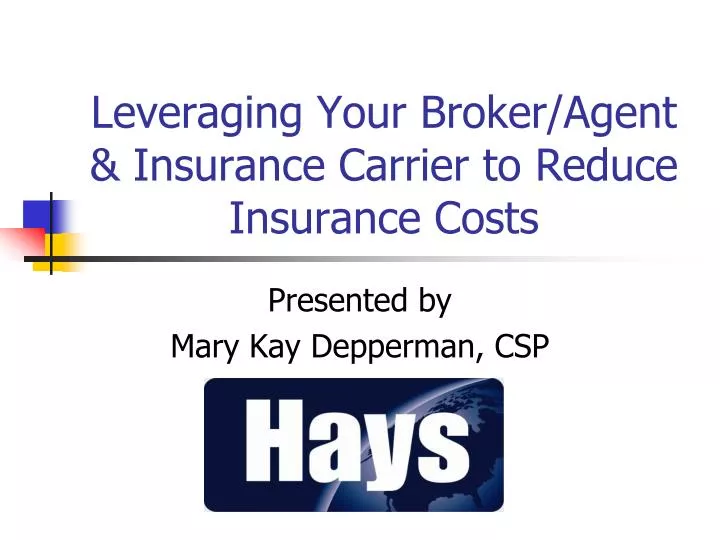leveraging your broker agent insurance carrier to reduce insurance costs
