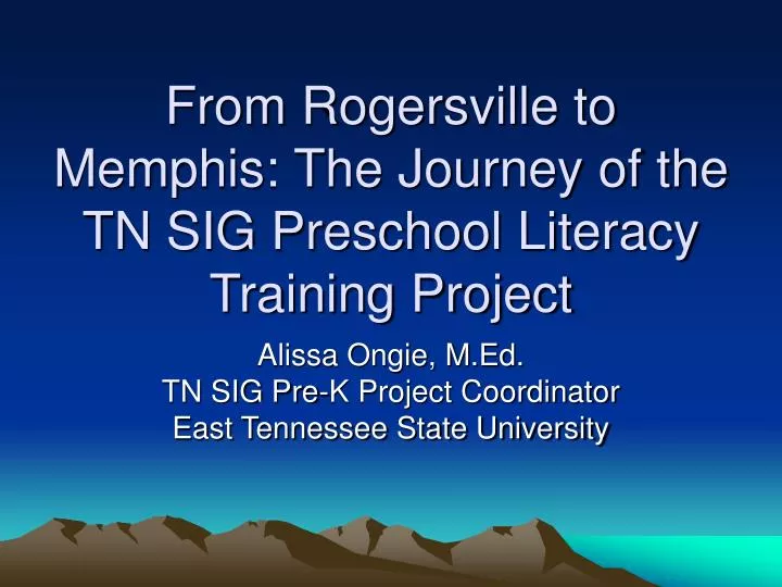 from rogersville to memphis the journey of the tn sig preschool literacy training project