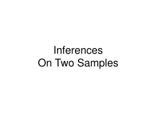 Inferences On Two Samples