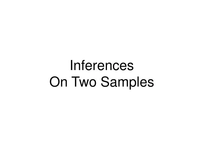 inferences on two samples