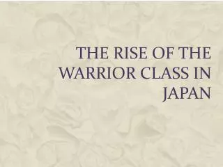The Rise of the Warrior Class in Japan