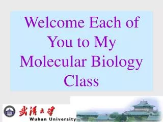 Welcome Each of You to My Molecular Biology Class