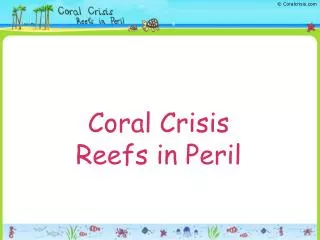 Coral Crisis Reefs in Peril