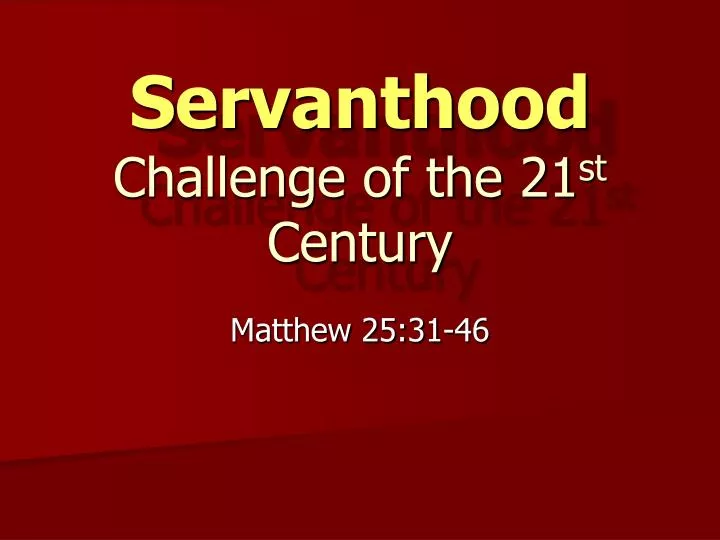 servanthood challenge of the 21 st century