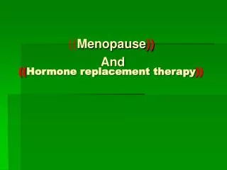 (( Hormone replacement therapy ))