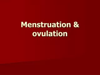 Menstruation &amp; ovulation