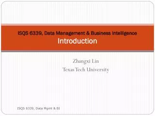 ISQS 6339, Data Management &amp; Business Intelligence Introduction