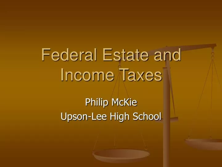 federal estate and income taxes