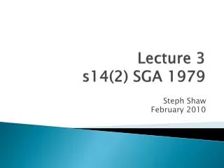 Lecture 3 s14(2) SGA 1979