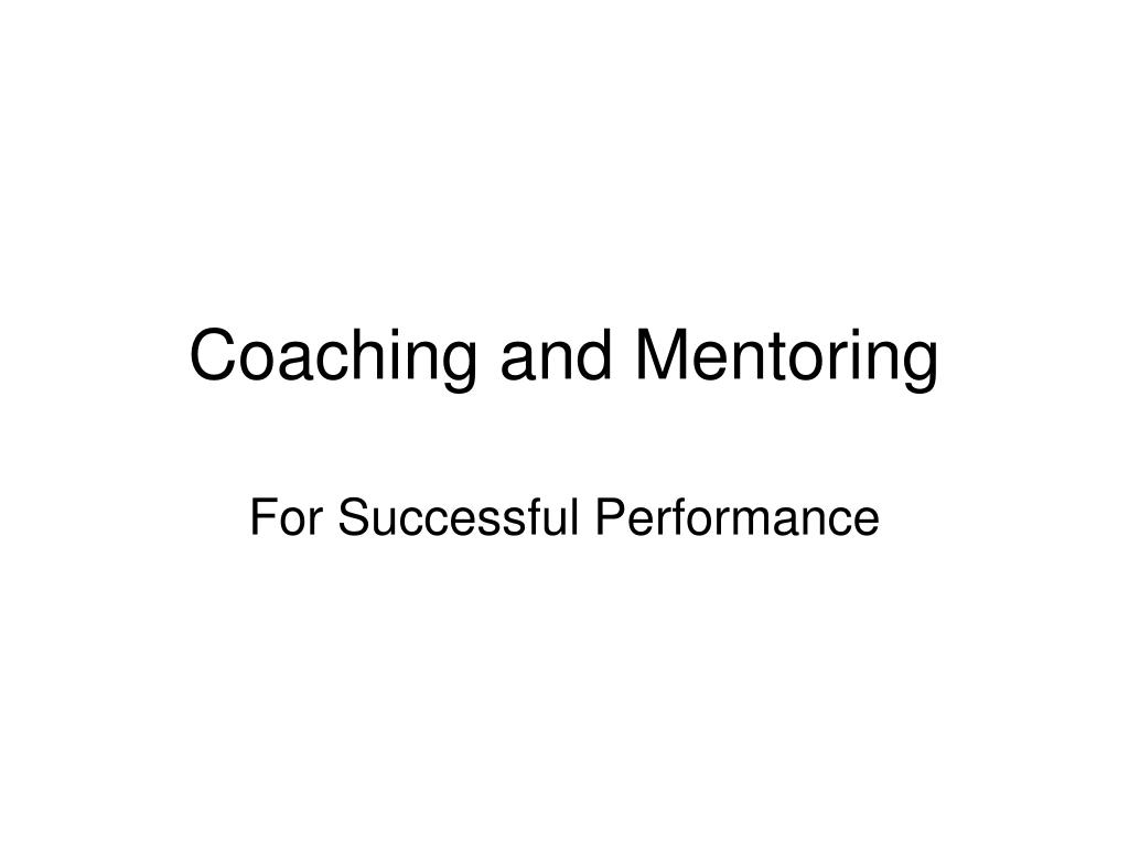 PPT - Coaching and Mentoring PowerPoint Presentation, free download ...