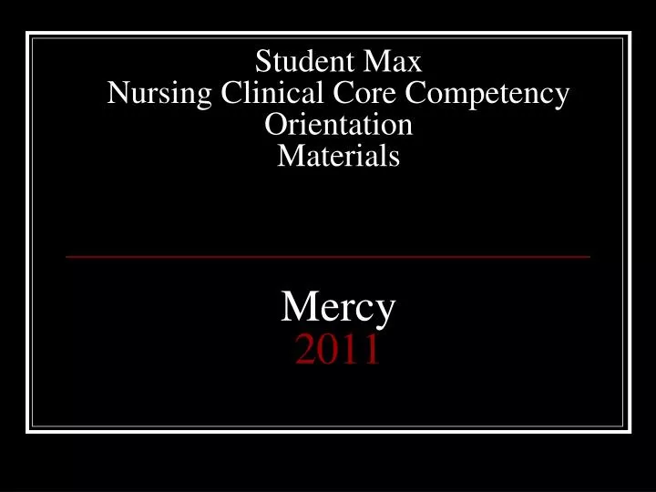 student max nursing clinical core competency orientation materials mercy 2011