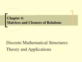 Chapter 4: Matrices and Closures of Relations