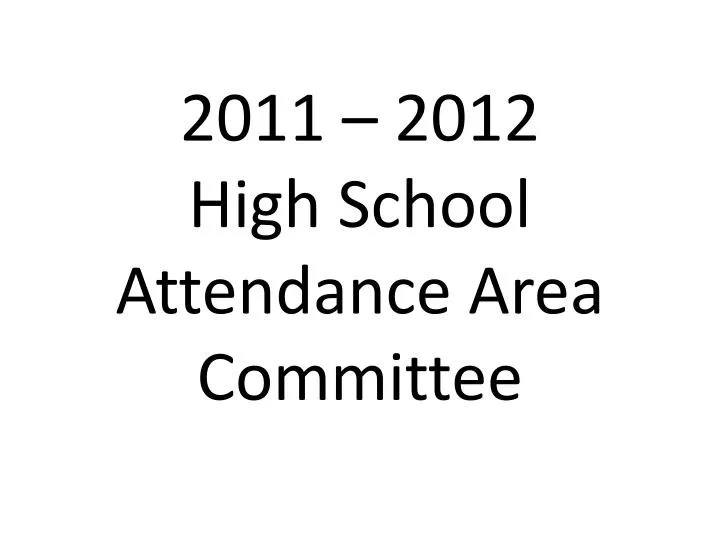 2011 2012 high school attendance area committee