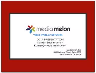 DCIA PRESENTATION Kumar Subramanian Kumar@mediamelon
