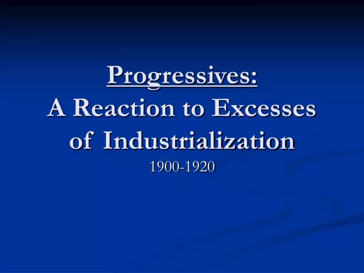 progressives a reaction to excesses of industrialization